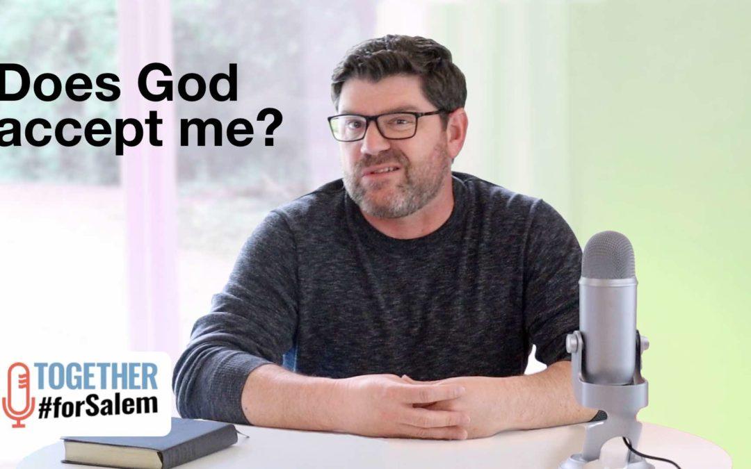 Does God accept me? [Discovering, pt 5 / 6]