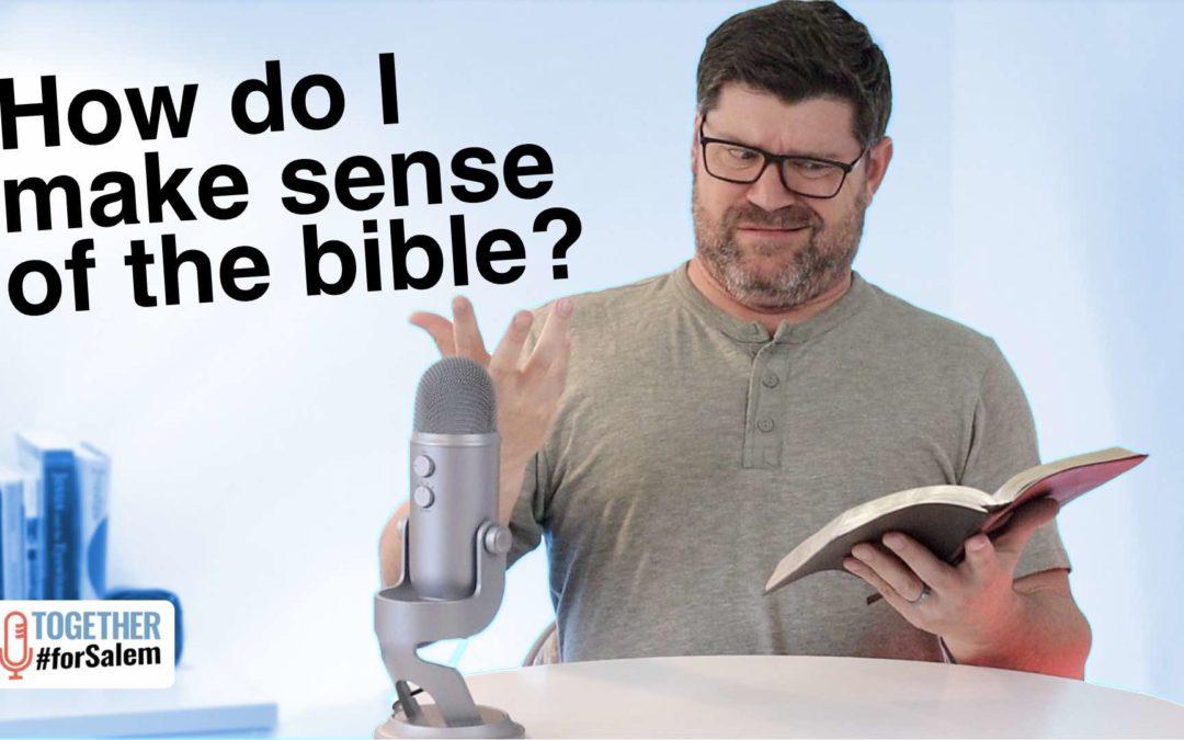 How do I make sense of the bible? [Bible, pt 1 / 3]