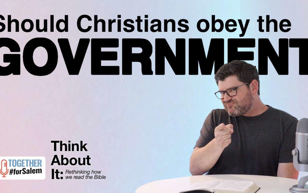 Should Christians obey the government? [Think About It, pt 3 / 5]