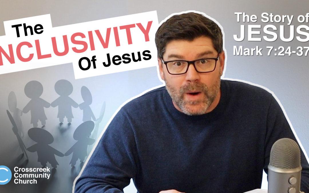 The Inclusivity of Jesus [Mark 7:24-37]