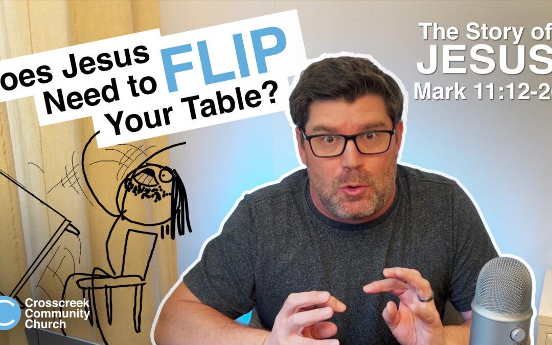 Unveiling Jesus’ Anger: Why did Jesus Flip Tables? [Mark 11:12-26]