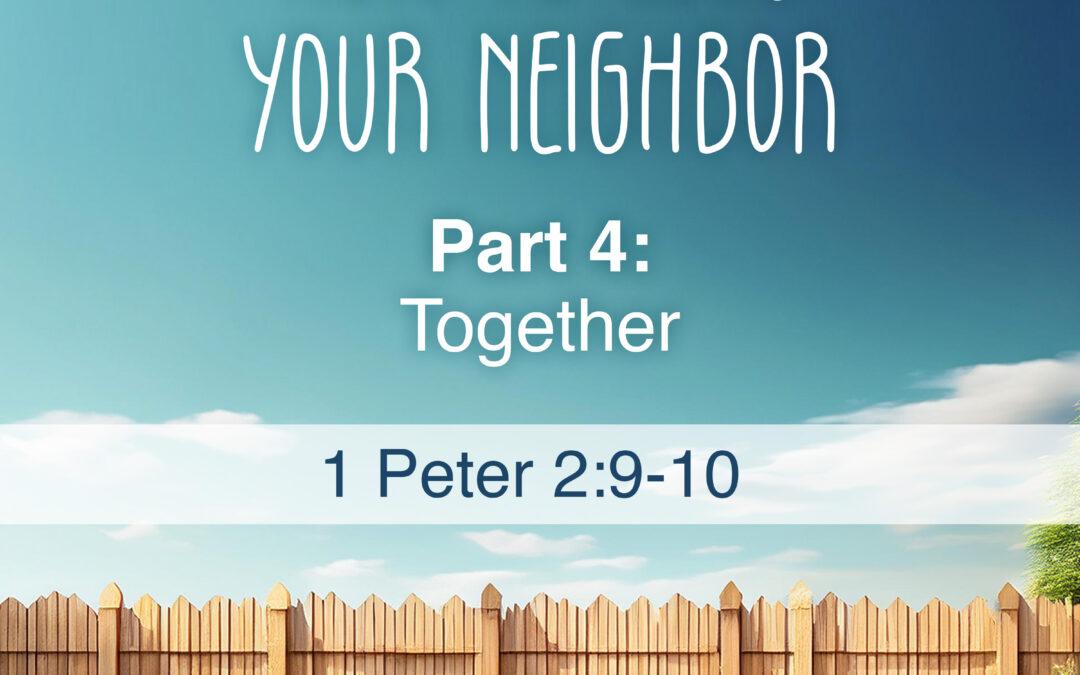 Together [How To Love Your Neighbor: Part 4]