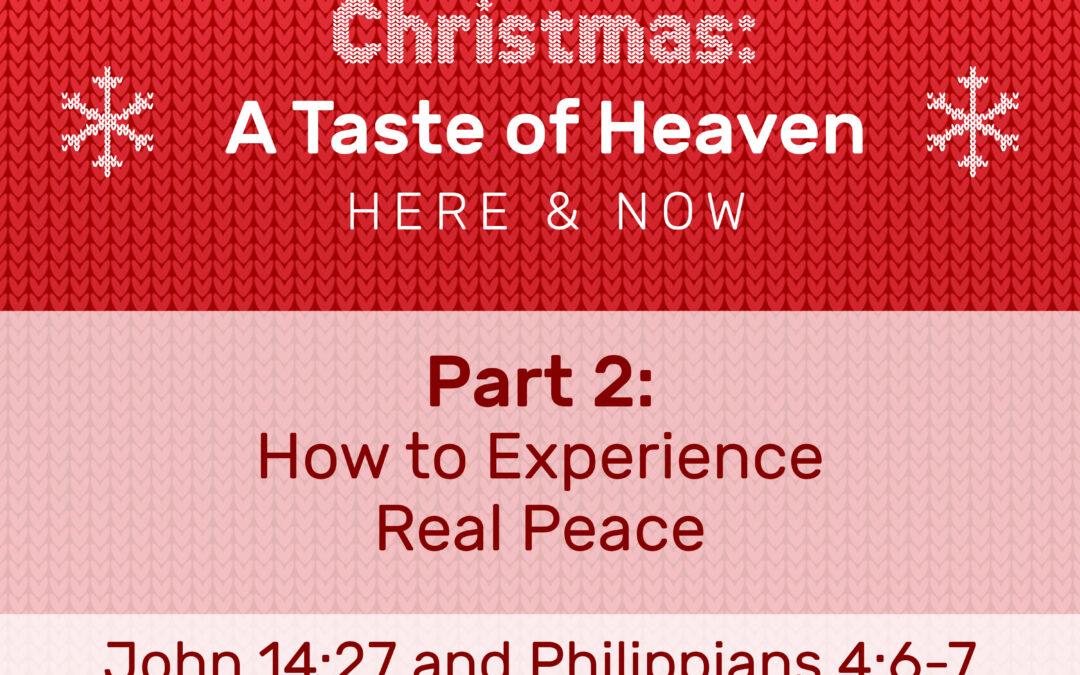 How to experience real peace.  [Christmas ’24: Part 2]