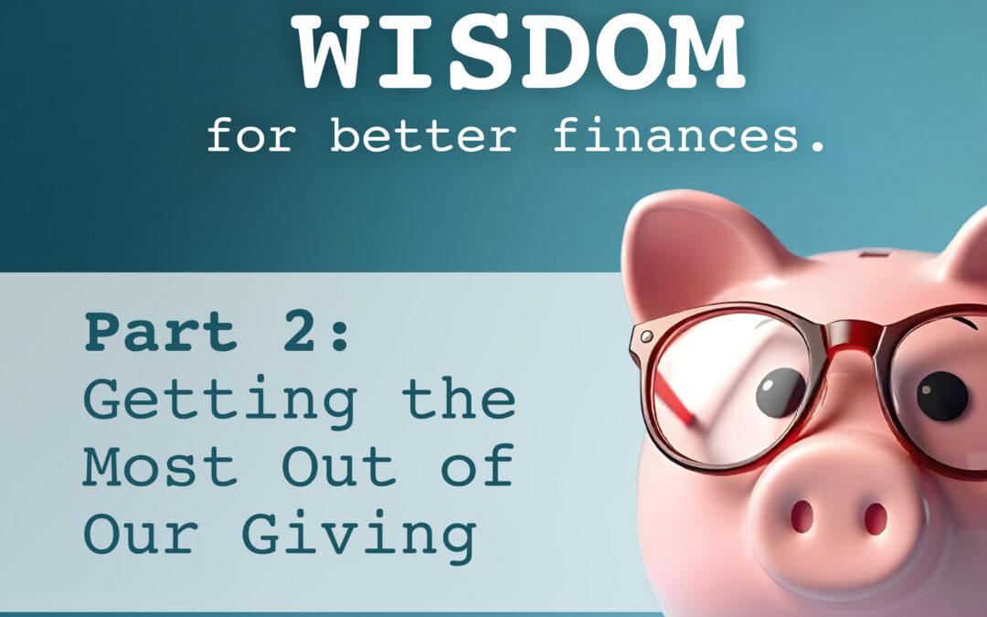 Ageless Wisdom (pt 2): Getting the Most Out of Our Giving